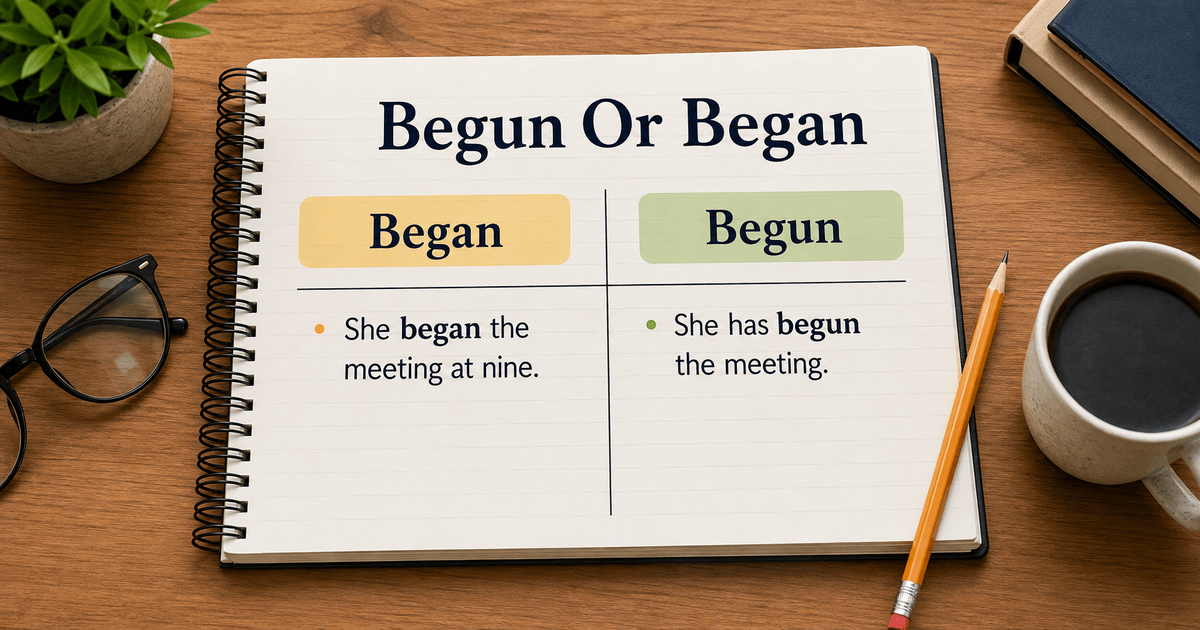 Begun Or Began